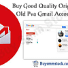 Good Quality Original Old Pva Gmail Accounts